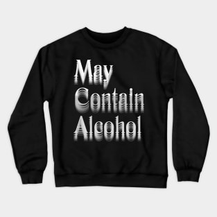 May Contain Alcohol Crewneck Sweatshirt